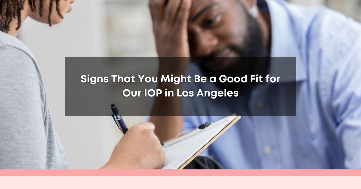 signs that you might be a good fit for our iop in los angeles