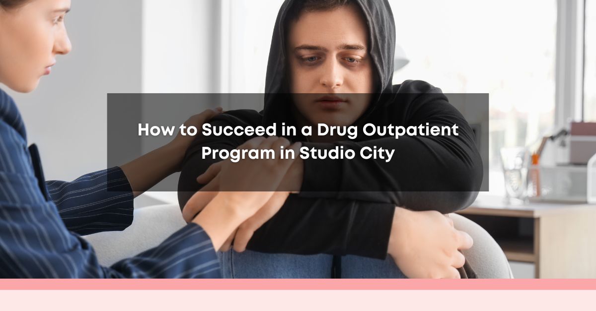 how to succeed in a drug outpatient program in studio city